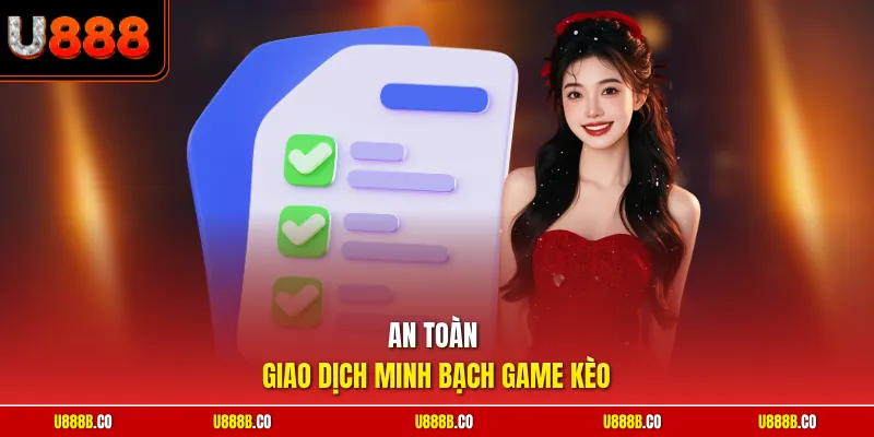 An toàn giao dịch minh bạch game kèo