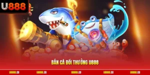 Bắn cá đổi thưởng U888