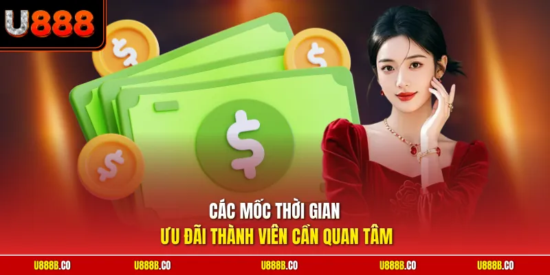 Các mốc thời gian ưu đãi thành viên cần quan tâm