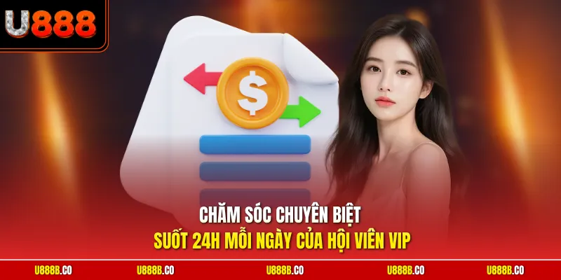Chăm sóc chuyên biệt suốt 24h mỗi ngày của hội viên VIP