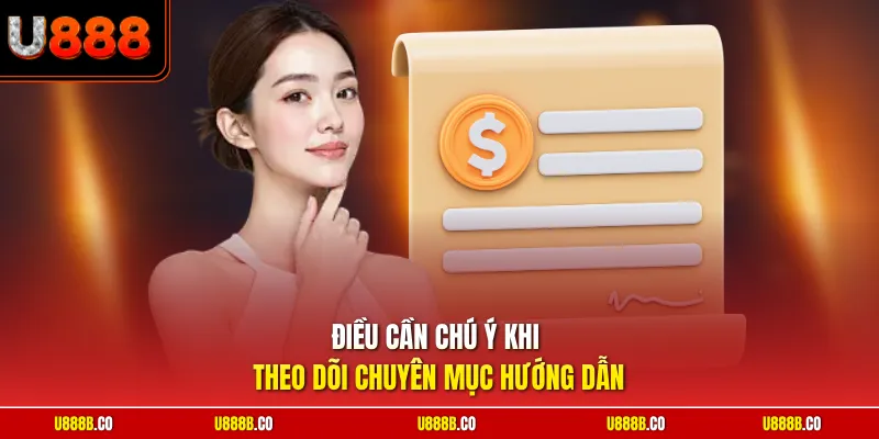 Điều cần chú ý khi theo dõi chuyên mục hướng dẫn