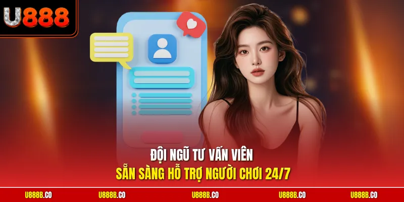 Đội ngũ tư vấn viên sẵn sàng hỗ trợ người chơi 24/7