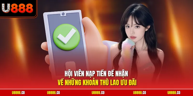 Hội viên nạp tiền để nhận về những khoản thù lao ưu đãi