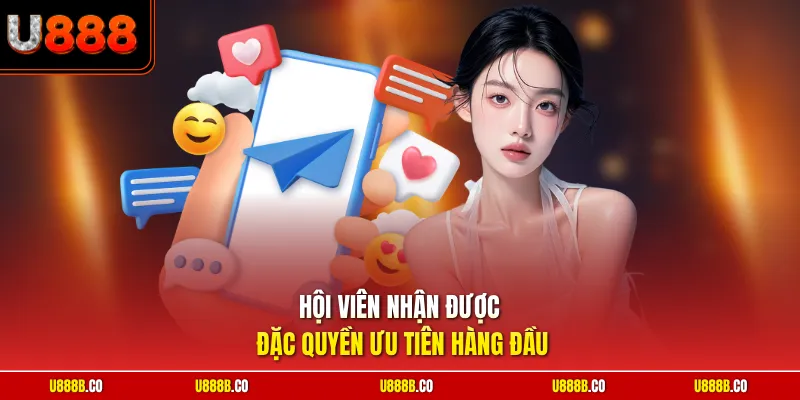 Hội viên nhận được đặc quyền ưu tiên hàng đầu