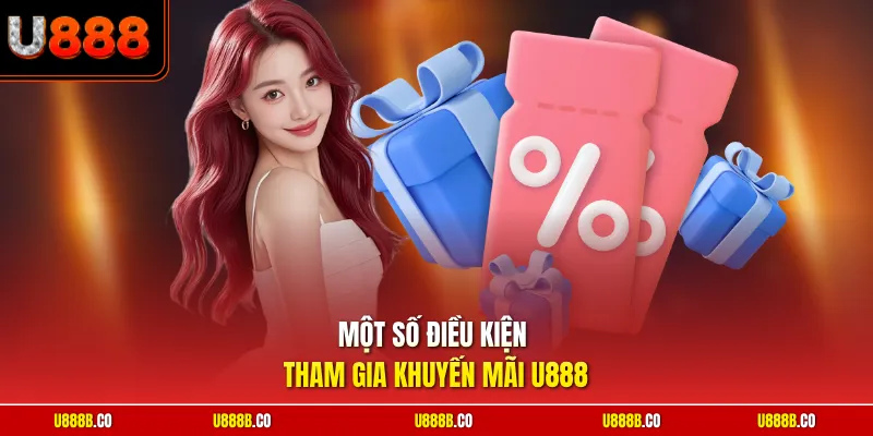 Một số điều kiện tham gia khuyến mãi U888