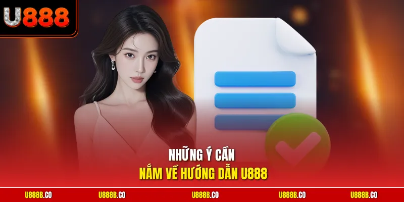 Những ý cần nắm về hướng dẫn U888