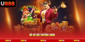 Nổ hũ đổi thưởng U888