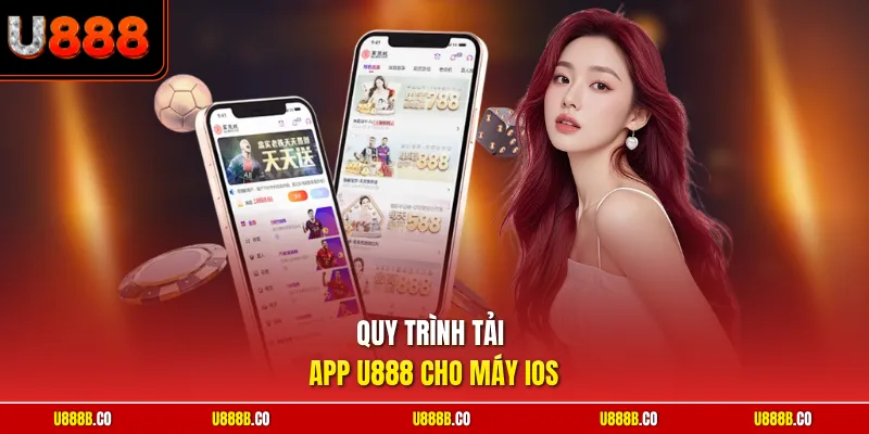 Quy trình tải app U888 cho máy iOS
