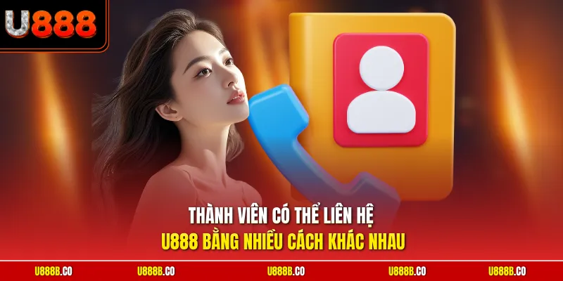 Thành viên có thể liên hệ U888 bằng nhiều cách khác nhau