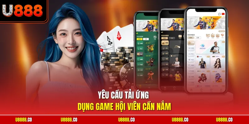 Yêu cầu tải ứng dụng game hội viên cần nắm